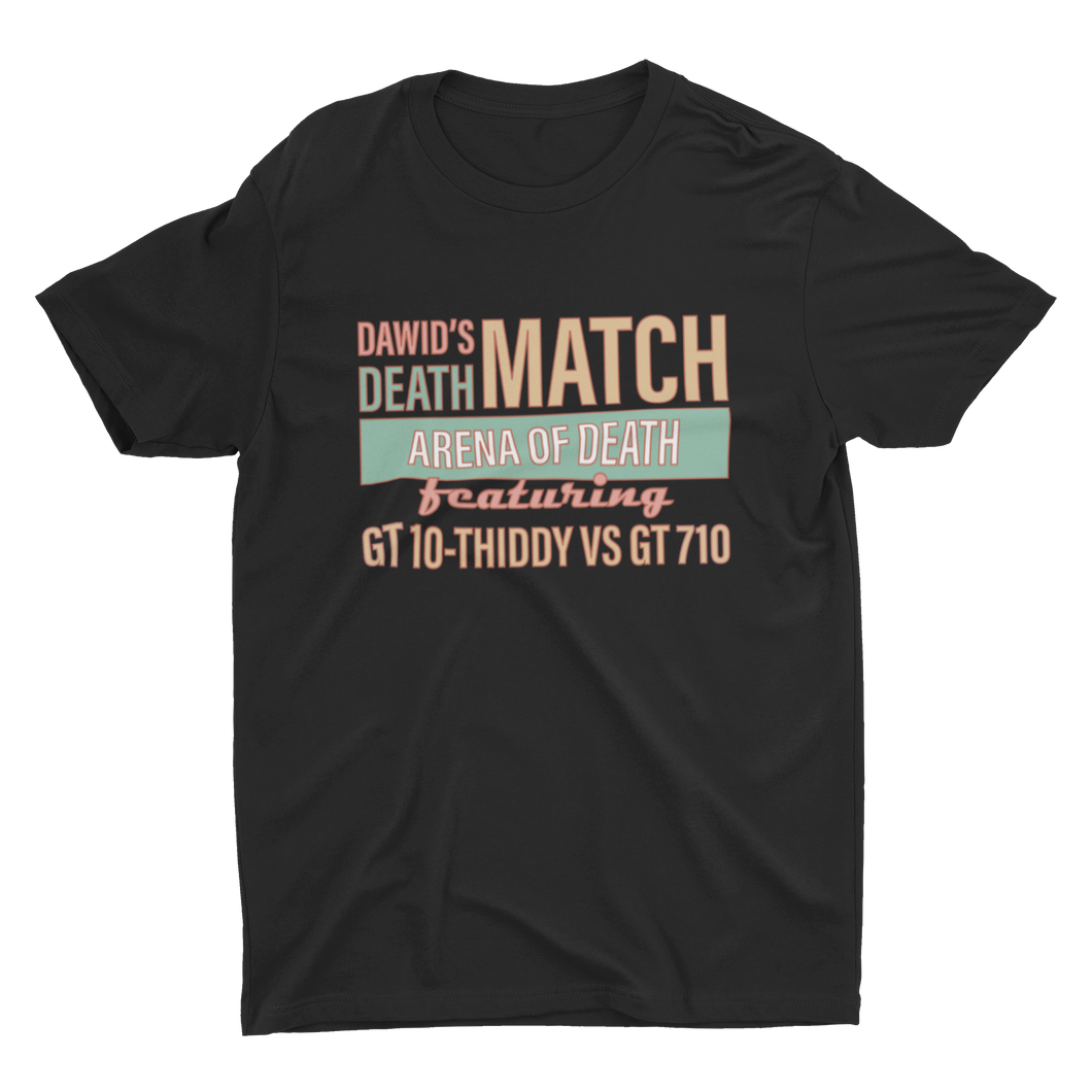 Black Dawid Does Tech Stuff T-shirt with Dawid's Death Match Arena of Death Featuring GT1030 VS GT710
