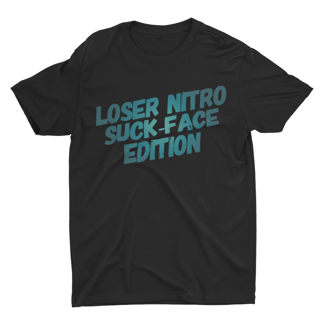 Loser Nitro Suck-Face Edition T-shirt